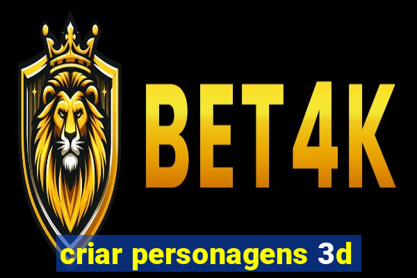 criar personagens 3d